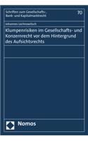 Klumpenrisiken Im Gesellschafts- Und Konzernrecht VOR Dem Hintergrund Des Aufsichtsrechts