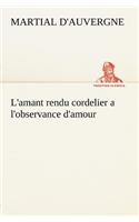 L'amant rendu cordelier a l'observance d'amour: (French)