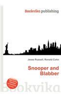Snooper and Blabber