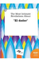 The Most Intimate Revelations about El Dador