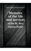 Memoirs of the Life and Services of the Rt. Rev. Alonzo Potter