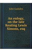 An eulogy, on the late Keating Lewis Simons, esq