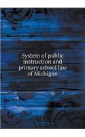 System of Public Instruction and Primary School Law of Michigan