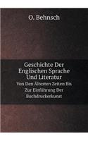 Geschichte Der Englischen Sprache Und Literatur Von Den Ältesten Zeiten Bis Zur Einführung Der Buchdruckerkunst