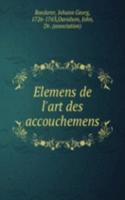 Elemens de l'art des accouchemens