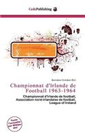 Championnat D'Irlande de Football 1963-1964: (French)