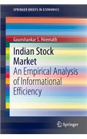 Indian Stock Market: An Empirical Analysis of Informational Efficiency