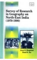 Survey of Research in Geography in Northeast India 1970-1990