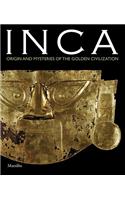 Inca: Origin and Mysteries of the Civilisation of Gold