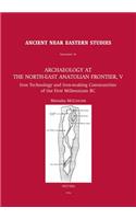 Archaeology at the North-East Anatolian Frontier, V