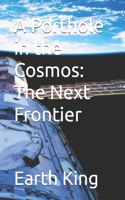 A Porthole in the Cosmos