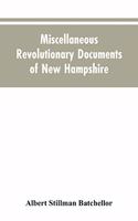 Miscellaneous revolutionary documents of New Hampshire