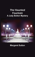 Haunted Fountain; A Judy Bolton Mystery
