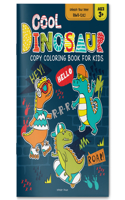 Cool Dinosaur Copy Coloring Book For Kids (Edition1)