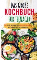 Das groÃŸe Kochbuch fur Teenager - Rezepte fur junge Koche!