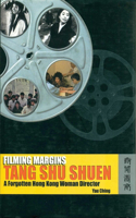 Filming Margins – Tang Shu Shuen, A Forgotten Hong  Kong Woman Director