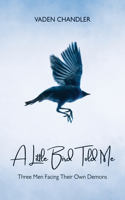 Little Bird Told Me, Three Men Facing Their Own Demons