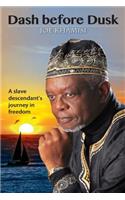 Dash before Dusk. A Slave Descendant's Journey in Freedom: A Slave Descendantís Journey in Freedom(English)