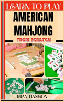 Learn to Play American Mahjong from Scratch