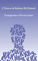 L'OEuvre de Barbara McClintock: Transposons et Persévérance