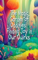 The Magic Garden of Oddities - Finding Joy in Our Quirks