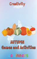 Creativity Autumn Games and activities Beginners: 8.5''x11''/autumn activity book