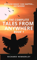 The Complete Tales From Anywhere (Book 1)