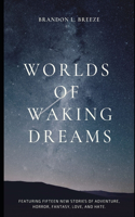 Worlds of Waking Dreams