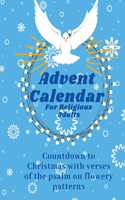 Advent Calendar for Religious Adults: Countdown to Christmas with verses of the psalm on flowery patterns - Bible Verse Coloring Book for Adults
