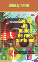 Gagner un million de vues sur le Net