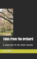 Tales From The Orchard: A selection of ten short stories