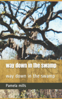 way down in the swamp