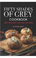 Fifty Shades of Grey Cookbook: Getting Dirty in the Kitchen