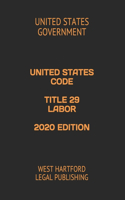 United States Code Title 29 Labor 2020 Edition