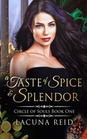 Taste of Spice and Splendor: Circle of Souls, Book 1: (A steamy contemporary why-choose romance with a past lives paranormal twist)(The Circle of Souls)