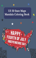 Happy Fourth of July Independence Day US 50 state Maps Mandala Coloring Book: Coloring Activity Mandala for Kids and Adults