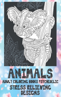 Adult Coloring Books Psychedelic - Animals - Stress Relieving Designs