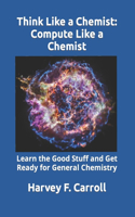 Think Like a Chemist