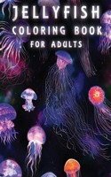 Jellyfish Coloring Book: More Than 50 Design Jellyfish Ocean Animals Coloring Book For Adults, Women, Men & Youths ( Relaxing Coloring Book For Grownups )
