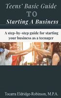 Teens' Basic Guide To Starting A Business