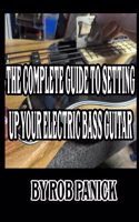 The Complete Guide to Setting Up Your Electric Bass Guitar