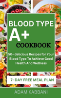 Blood Type A+ Cookbook