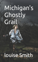 Michigan's Ghostly Grail