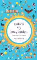 Unlock My Imagination: Collection of 101 Poems