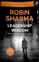 Leadership Wisdom : From The Monk Who Sold His Ferrari