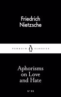 Aphorisms on Love and Hate: (Penguin Little Black Classics)