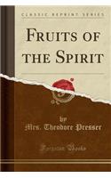 Fruits of the Spirit (Classic Reprint)