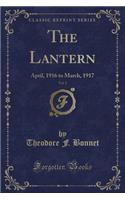 The Lantern, Vol. 2: April, 1916 to March, 1917 (Classic Reprint): April, 1916 to March, 1917 (Classic Reprint)