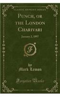 Punch, or the London Charivari: January 2, 1897 (Classic Reprint)