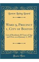 Ward 9, Precinct 1, City of Boston: List of Residents 20 Years of Age and Over, as of January 1, 1953 (Classic Reprint): List of Residents 20 Years of Age and Over, as of January 1, 1953 (Classic Reprint)